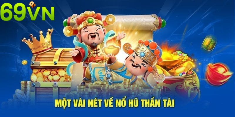 Một vài nét về nổ hũ thần tài